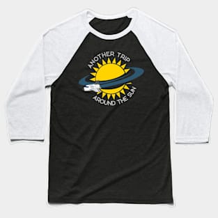 TRIP AROUND THE SUN Baseball T-Shirt